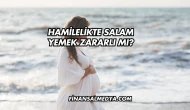 Hamilelikte Salam Yemek Zararlı mı?