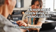 En Hızlı Kredi Veren Bankalar Hangileridir?