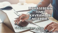 Muhasebenin Temel Kavramları Nelerdir?