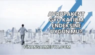 Avrupakent GYO Katılım Endeksine Uygun mu?