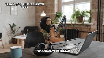 Yerel Radyo Kurma Maliyeti 2025