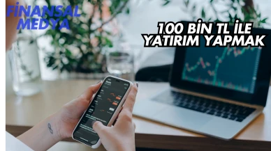 100 Bin TL ile Yatırım Yapmak