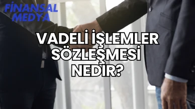 Vadeli İşlemler Sözleşmesi Nedir?