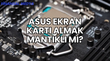 Asus Ekran Kartı Almak Mantıklı mı?