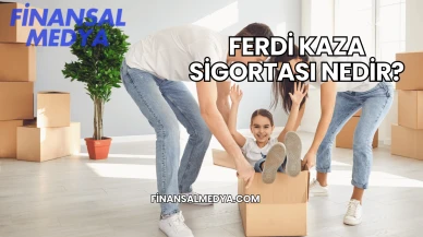 Ferdi Kaza Sigortası Nedir?