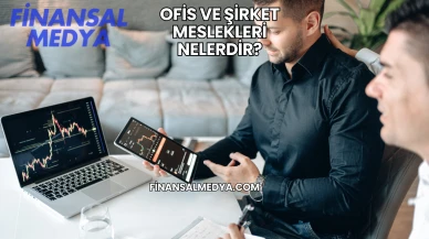 Ofis ve Şirket Meslekleri Nelerdir?