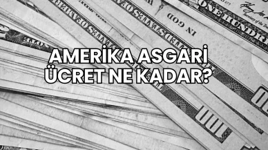 Amerika'da Asgari Ücret Yükseliyor: Yeni Belirlenen Tutar Ne Kadar Olacak?