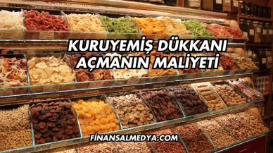 Kuruyemiş Dükkanı Açmanın Maliyeti