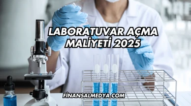 Laboratuvar Açma Maliyeti 2025