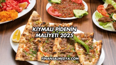 Kıymalı Pidenin Maliyeti 2025