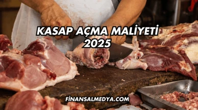 Kasap Açma Maliyeti 2025