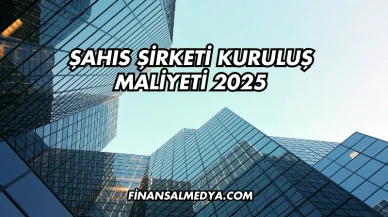 Şahıs Şirketi Kuruluş Maliyeti 2025