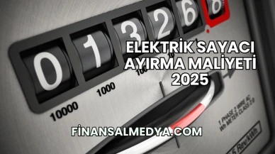 Elektrik Sayacı Ayırma Maliyeti 2025