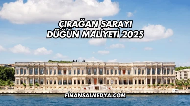 Çırağan Sarayı Düğün Maliyeti 2025