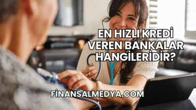 En Hızlı Kredi Veren Bankalar Hangileridir?