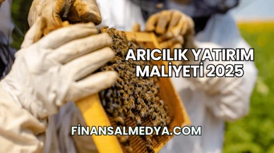 Arıcılık Yatırım Maliyeti 2025