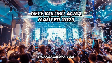 Gece Kulübü Açma Maliyeti 2025