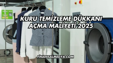 Kuru Temizleme Dükkanı Açma Maliyeti 2025