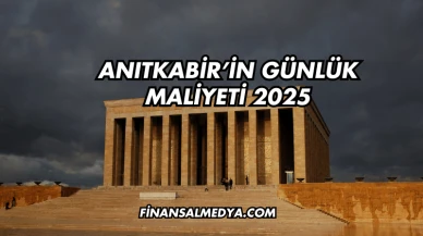 Anıtkabir’in Günlük Maliyeti 2025