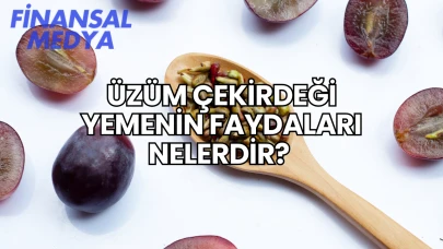 Üzüm Çekirdeği Yemenin Faydaları Nelerdir?