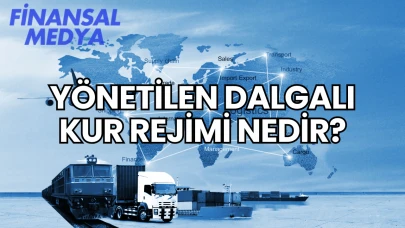 Yönetilen Dalgalı Kur Rejimi Nedir?