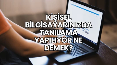 Kişisel Bilgisayarınızda Tanılama Yapılıyor Ne Demek?