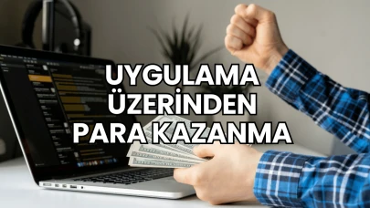 Uygulama Üzerinden Para Kazanma