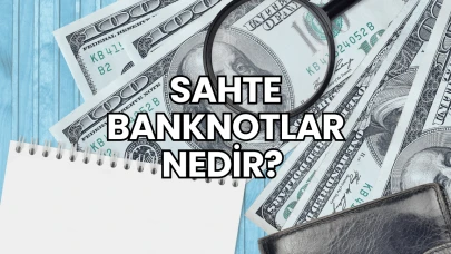 Sahte Banknotlar Nedir?