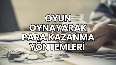 Oyun Oynayarak Para Kazanma Yöntemleri