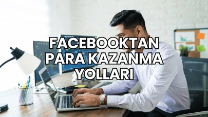 Facebooktan Para Kazanma Yolları