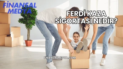 Ferdi Kaza Sigortası Nedir?