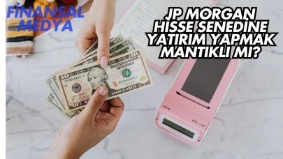 JP Morgan Hisse Senedine Yatırım Yapmak Mantıklı mı?