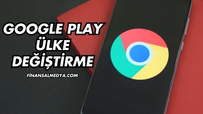 Google Play Ülke Değiştirme Nasıl Yapılır?