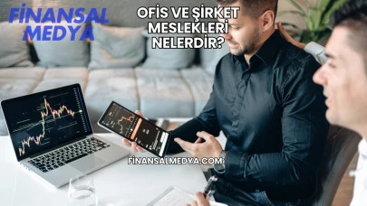 Ofis ve Şirket Meslekleri Nelerdir?