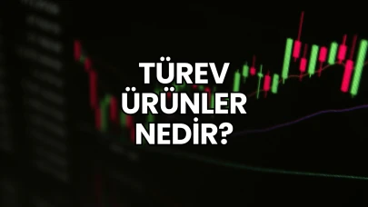 Türev Ürünler Nedir?