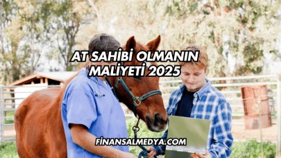 At Sahibi Olmanın Maliyeti 2025