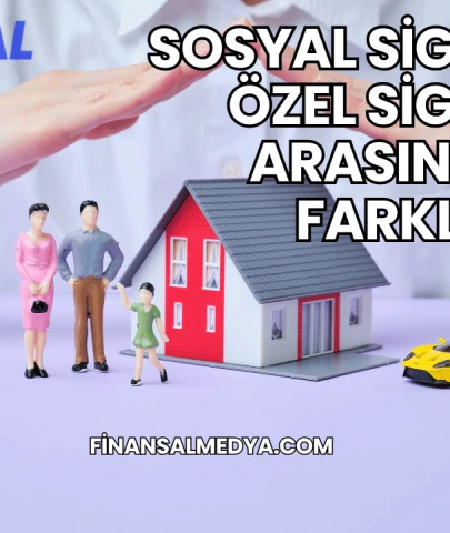 Sosyal Sigorta İle Özel Sigorta Arasındaki Farklar