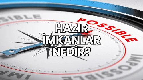 Hazır İmkanlar Nedir?