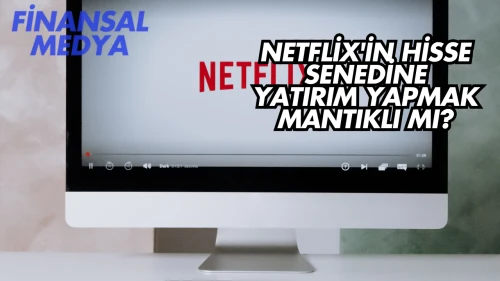 Netflix'in Hisse Senedine Yatırım Yapmak Mantıklı mı?