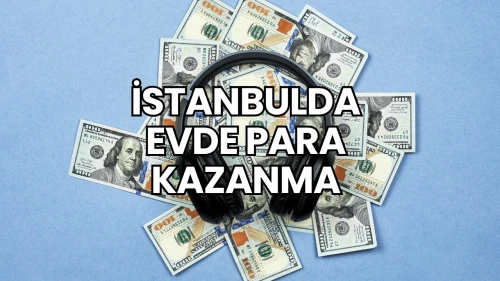 İstanbulda Evde Para Kazanma