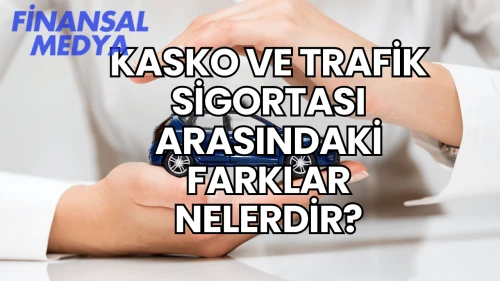 Kasko ve Trafik Sigortası Arasındaki Farklar Nelerdir?