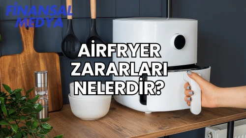 Airfryer Zararları Nelerdir?