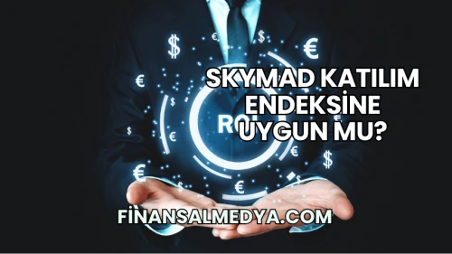 SKYMAD Katılım Endeksine Uygun mu?