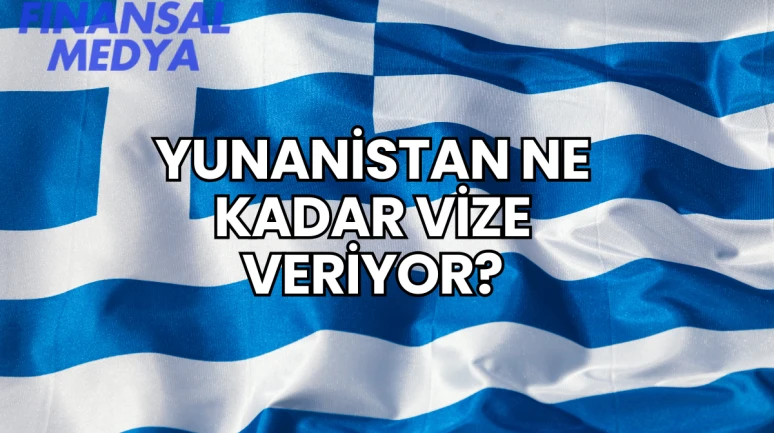 Yunanistan Ne Kadar Vize Veriyor?