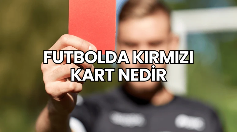 Futbolda Kırmızı Kart Nedir