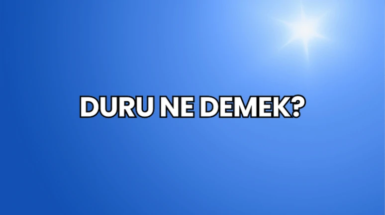 Duru Ne Demek?