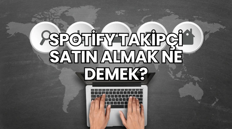 Spotify Takipçi Satın Almak Ne Demek?