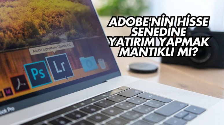 Adobe'nin Hisse Senedine Yatırım Yapmak Mantıklı mı?