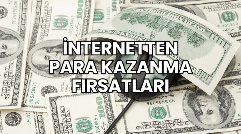 İnternetten Para Kazanma Fırsatları