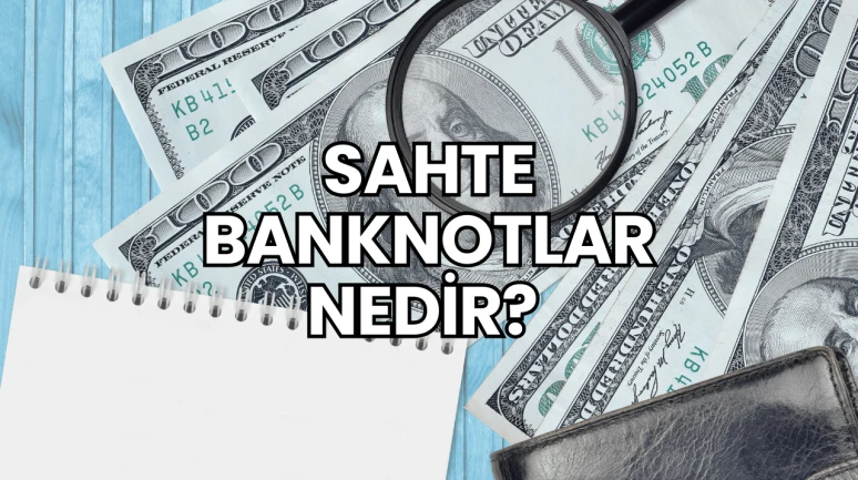 Sahte Banknotlar Nedir?